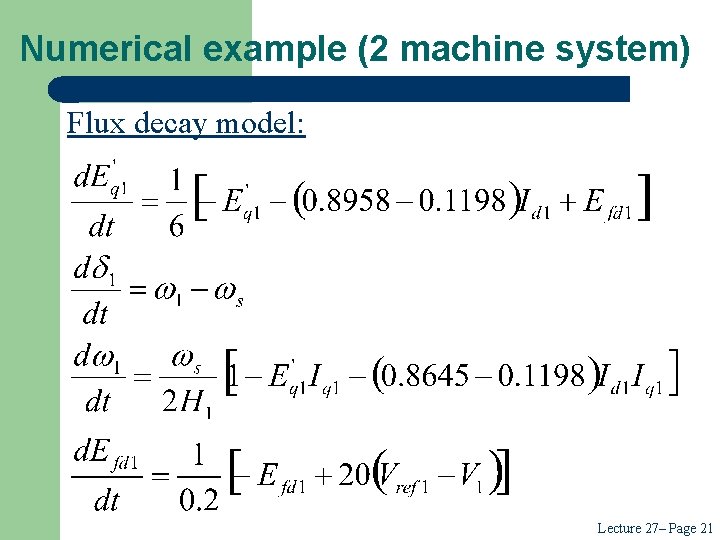 Numerical example (2 machine system) Flux decay model: Lecture 27– Page 21 