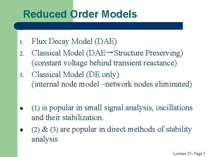 Reduced Order Models 1. 2. 3. Flux Decay Model (DAE) Classical Model (DAE Structure