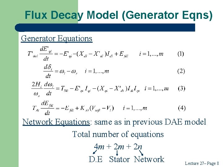 Flux Decay Model (Generator Eqns) Generator Equations Network Equations: same as in previous DAE