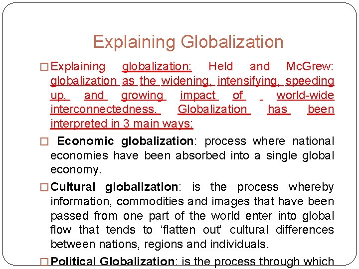 Explaining Globalization � Explaining globalization: Held and Mc. Grew: globalization as the widening, intensifying,