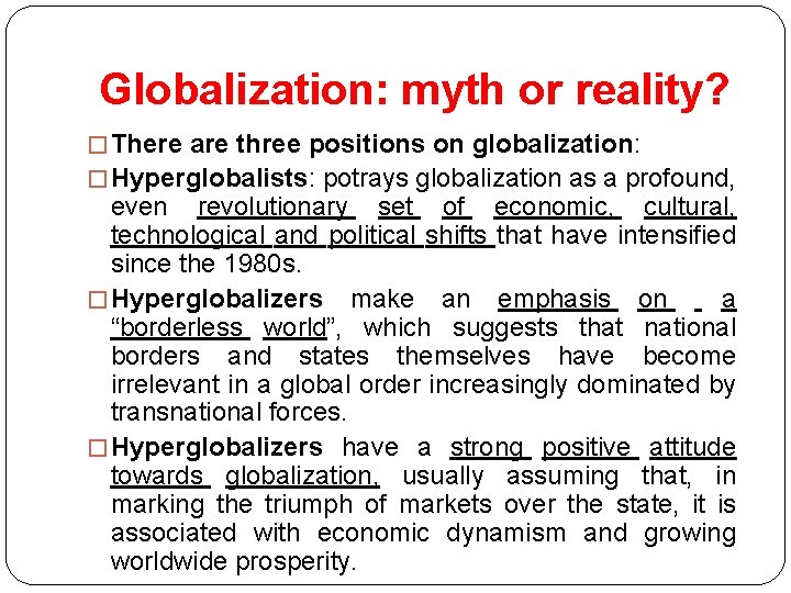 Globalization: myth or reality? � There are three positions on globalization: � Hyperglobalists: potrays