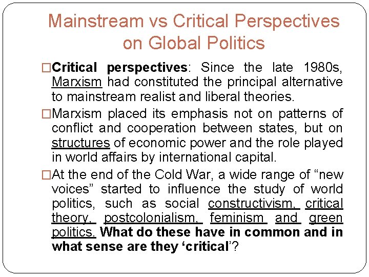 Mainstream vs Critical Perspectives on Global Politics �Critical perspectives: Since the late 1980 s,