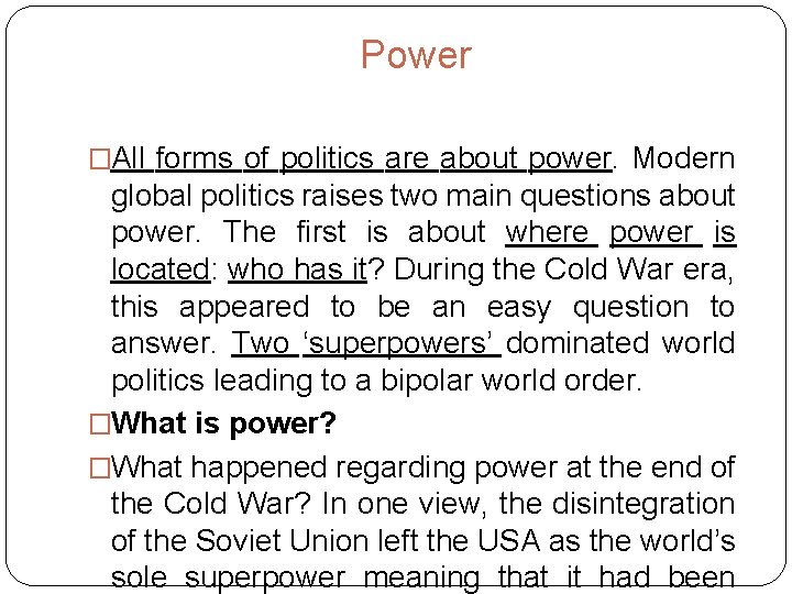 Power �All forms of politics are about power. Modern global politics raises two main