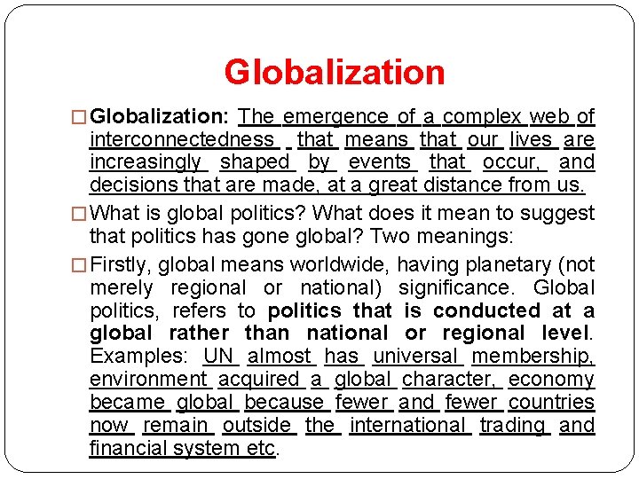 Globalization � Globalization: The emergence of a complex web of interconnectedness that means that