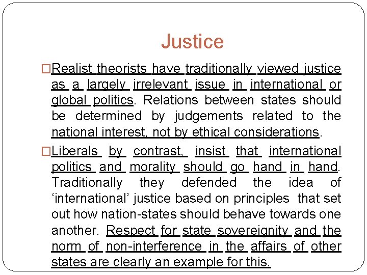 Justice �Realist theorists have traditionally viewed justice as a largely irrelevant issue in international