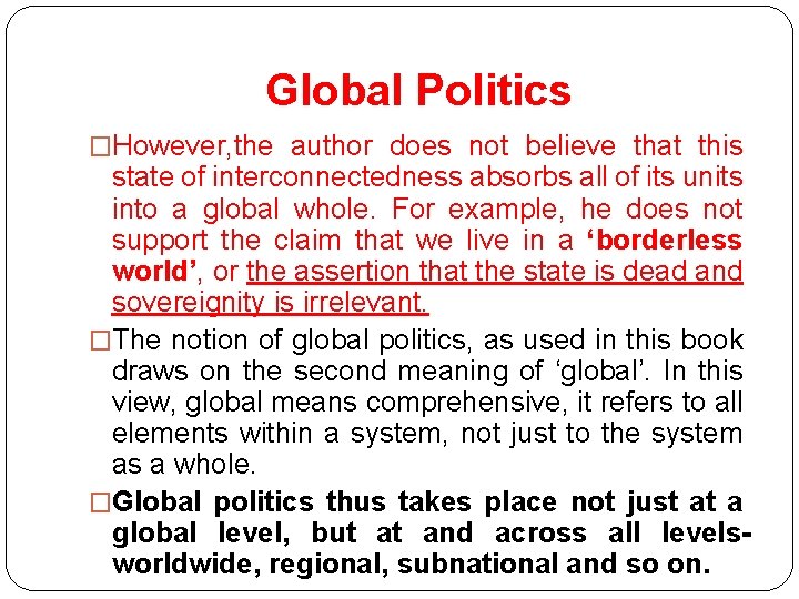 Global Politics �However, the author does not believe that this state of interconnectedness absorbs