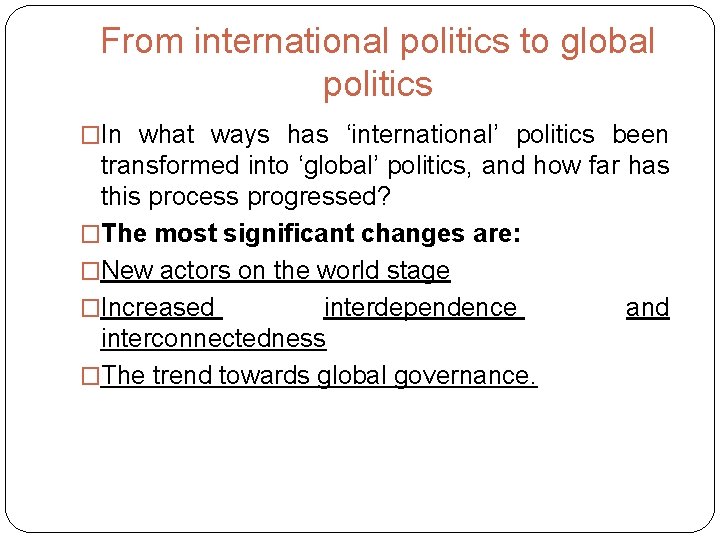 From international politics to global politics �In what ways has ‘international’ politics been transformed
