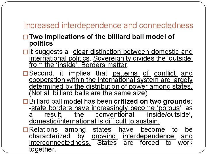 Increased interdependence and connectedness � Two implications of the billiard ball model of politics: