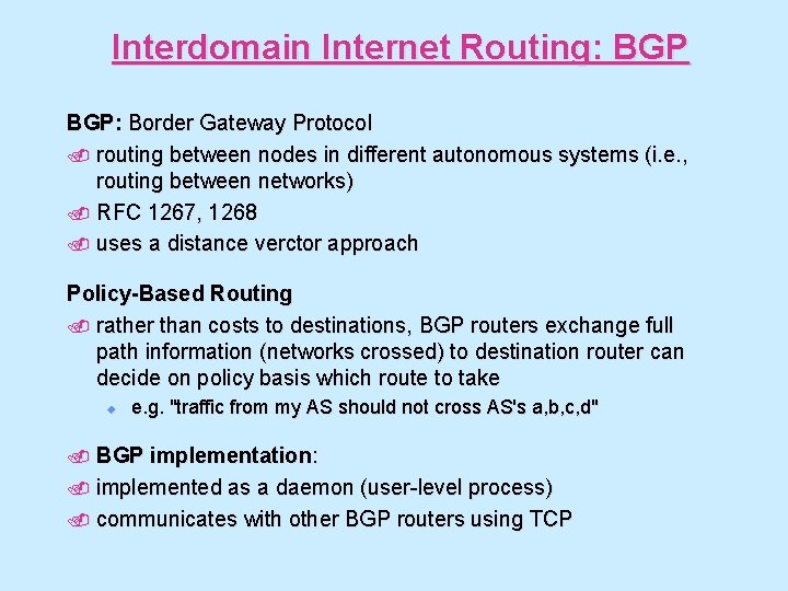 Interdomain Internet Routing: BGP: Border Gateway Protocol. routing between nodes in different autonomous systems