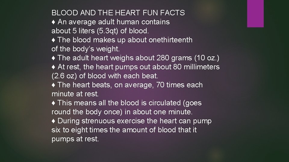 BLOOD AND THE HEART FUN FACTS ♦ An average adult human contains about 5