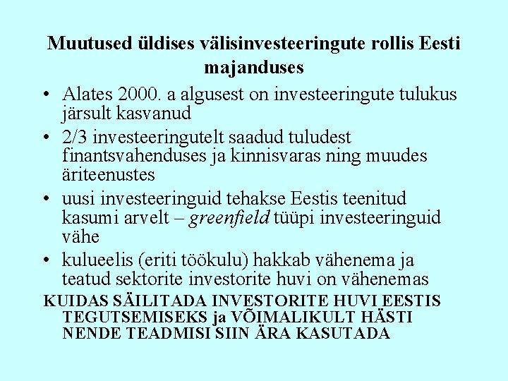 Muutused üldises välisinvesteeringute rollis Eesti majanduses • Alates 2000. a algusest on investeeringute tulukus