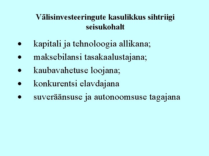 Välisinvesteeringute kasulikkus sihtriigi seisukohalt · kapitali ja tehnoloogia allikana; · maksebilansi tasakaalustajana; · kaubavahetuse