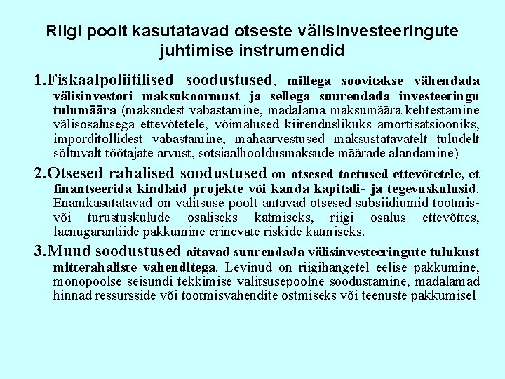 Riigi poolt kasutatavad otseste välisinvesteeringute juhtimise instrumendid 1. Fiskaalpoliitilised soodustused, millega soovitakse vähendada välisinvestori