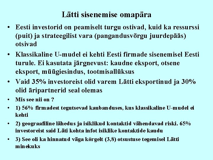 Lätti sisenemise omapära • Eesti investorid on peamiselt turgu ostivad, kuid ka ressurssi (puit)