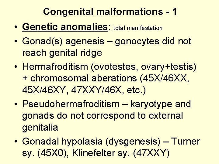 Congenital malformations - 1 • Genetic anomalies: total manifestation • Gonad(s) agenesis – gonocytes