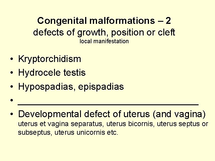 Congenital malformations – 2 defects of growth, position or cleft local manifestation • •