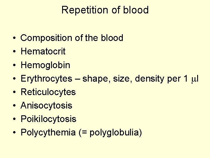 Repetition of blood • • Composition of the blood Hematocrit Hemoglobin Erythrocytes – shape,