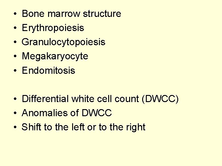  • • • Bone marrow structure Erythropoiesis Granulocytopoiesis Megakaryocyte Endomitosis • Differential white
