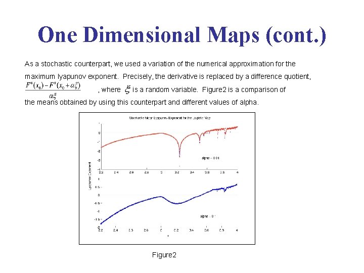 One Dimensional Maps (cont. ) As a stochastic counterpart, we used a variation of