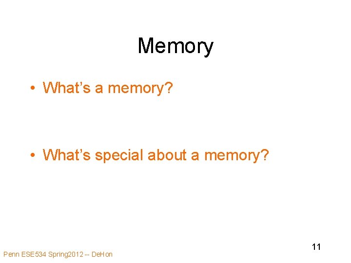 Memory • What’s a memory? • What’s special about a memory? Penn ESE 534