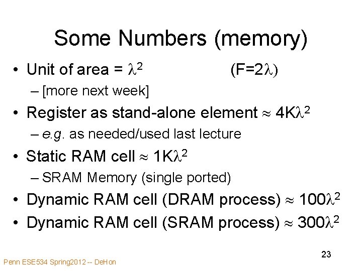 Some Numbers (memory) • Unit of area = l 2 (F=2 l) – [more