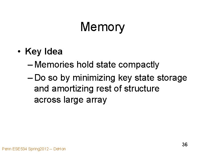 Memory • Key Idea – Memories hold state compactly – Do so by minimizing