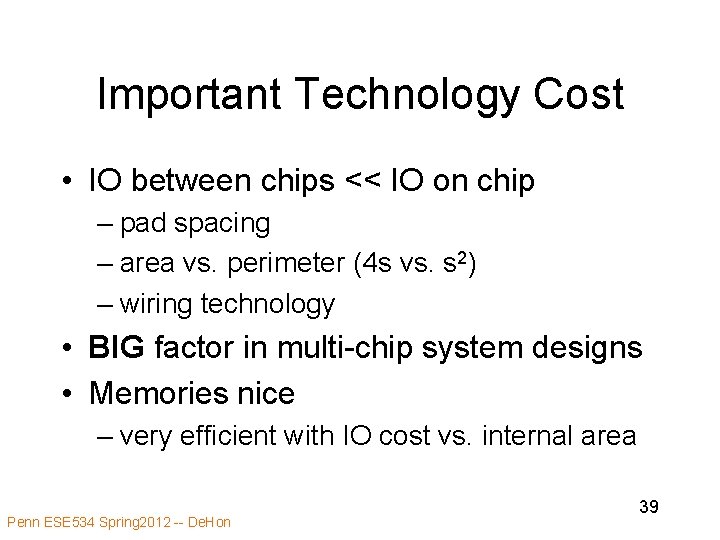 Important Technology Cost • IO between chips << IO on chip – pad spacing
