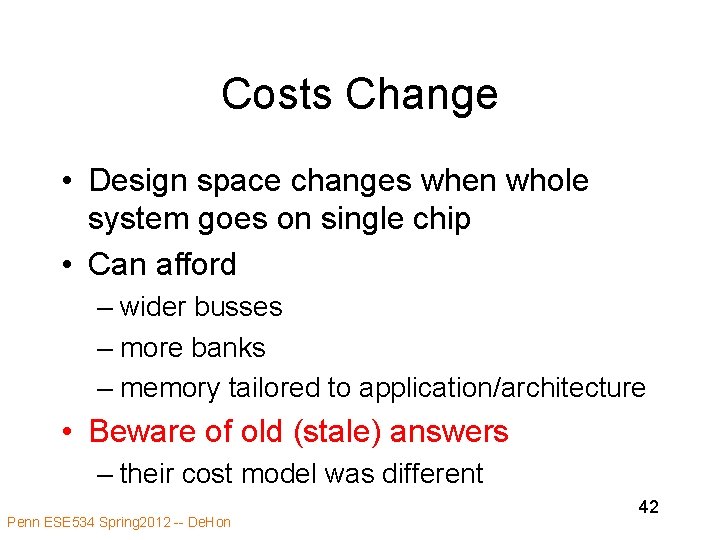 Costs Change • Design space changes when whole system goes on single chip •