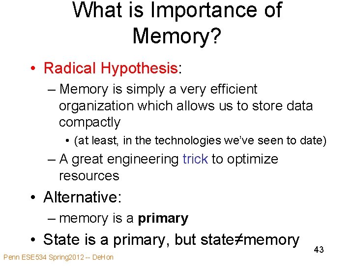 What is Importance of Memory? • Radical Hypothesis: – Memory is simply a very