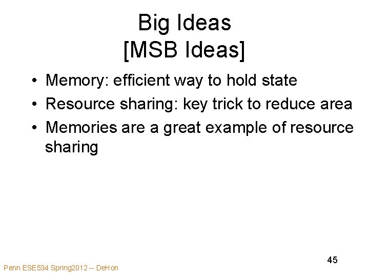 Big Ideas [MSB Ideas] • Memory: efficient way to hold state • Resource sharing: