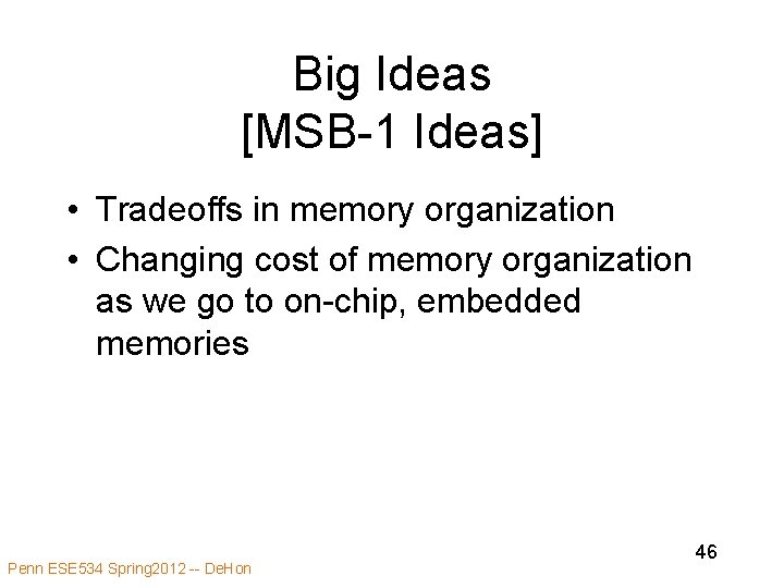Big Ideas [MSB-1 Ideas] • Tradeoffs in memory organization • Changing cost of memory