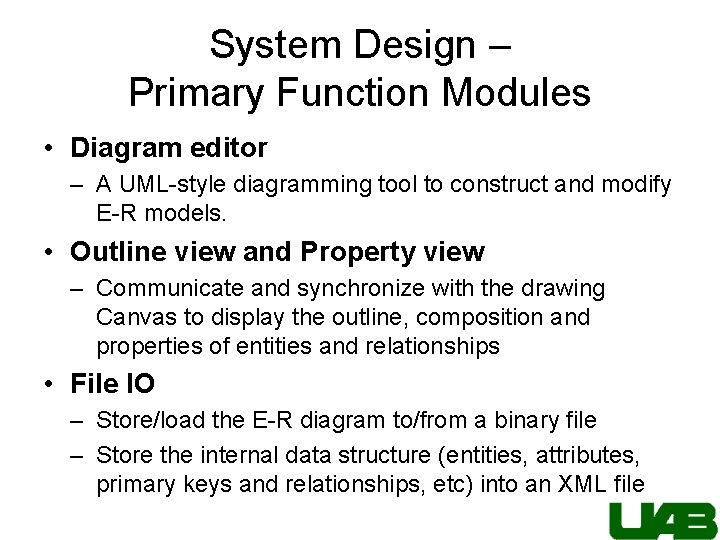 System Design – Primary Function Modules • Diagram editor – A UML-style diagramming tool