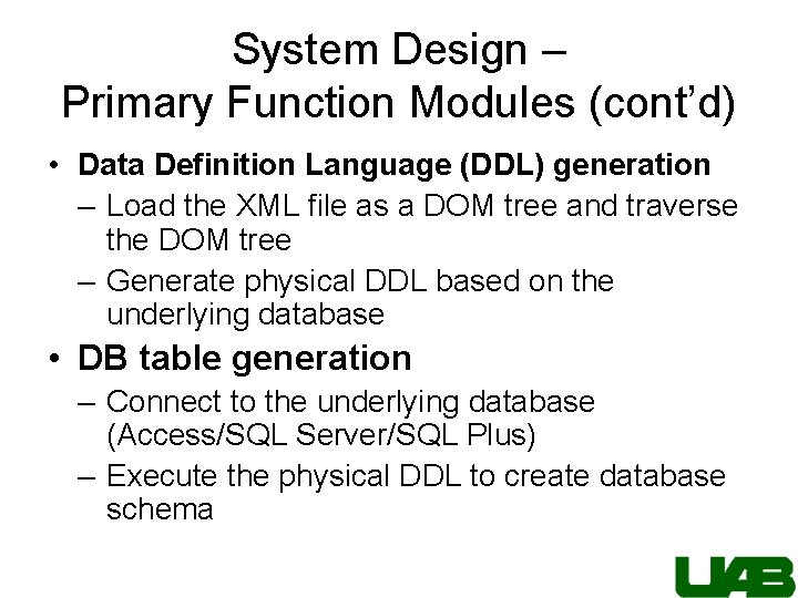 System Design – Primary Function Modules (cont’d) • Data Definition Language (DDL) generation –