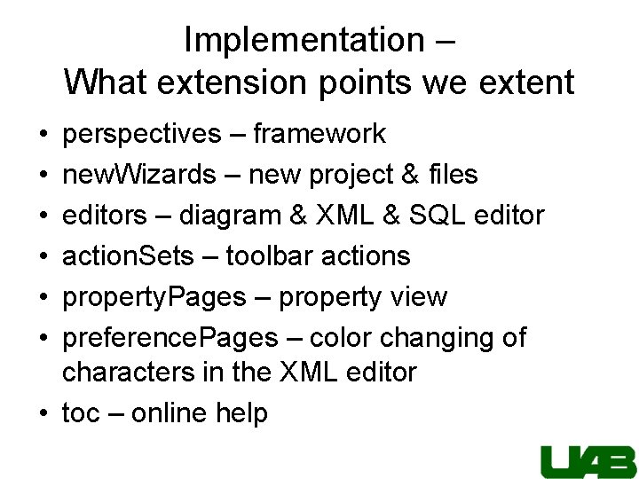 Implementation – What extension points we extent • • • perspectives – framework new.