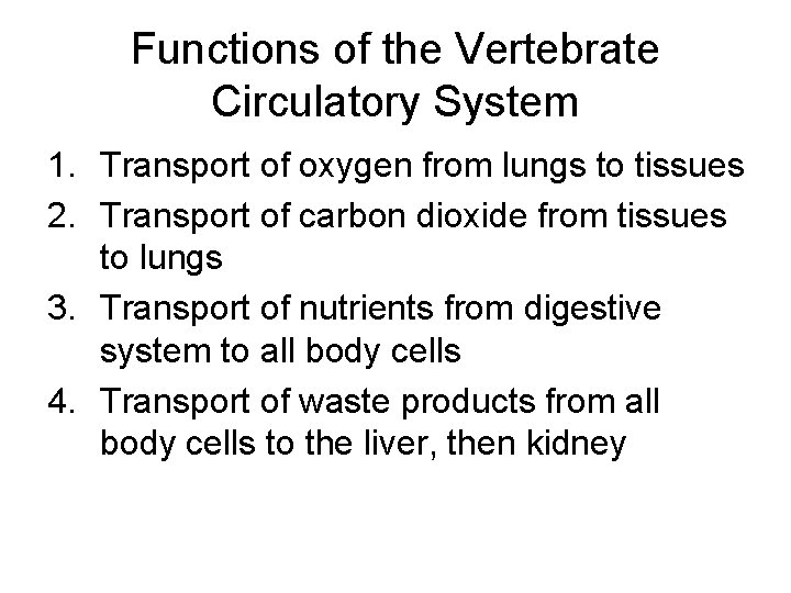 Functions of the Vertebrate Circulatory System 1. Transport of oxygen from lungs to tissues