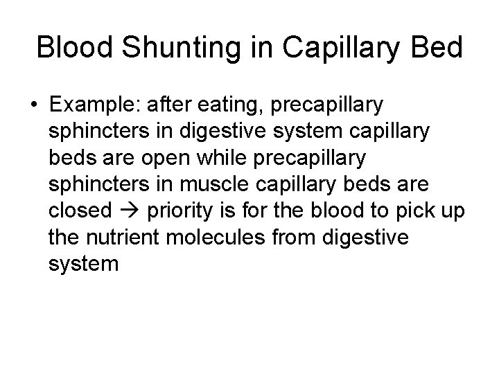 Blood Shunting in Capillary Bed • Example: after eating, precapillary sphincters in digestive system