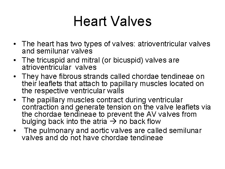 Heart Valves • The heart has two types of valves: atrioventricular valves and semilunar