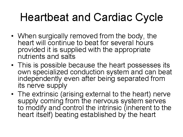 Heartbeat and Cardiac Cycle • When surgically removed from the body, the heart will