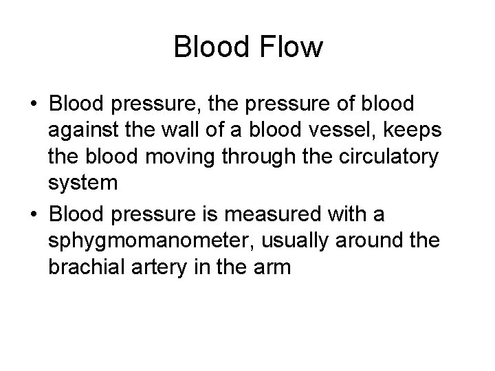 Blood Flow • Blood pressure, the pressure of blood against the wall of a