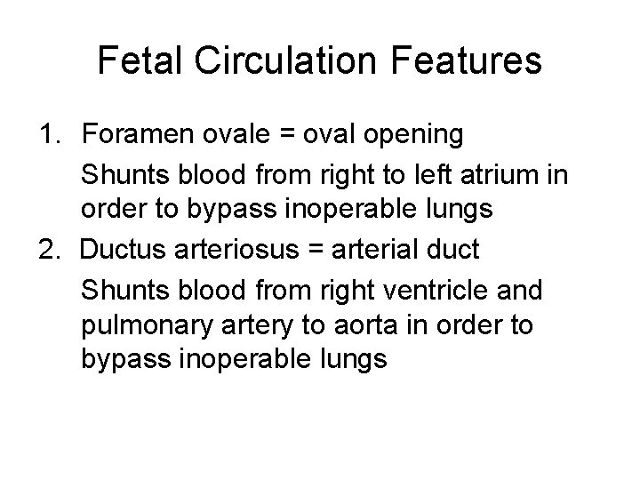 Fetal Circulation Features 1. Foramen ovale = oval opening Shunts blood from right to