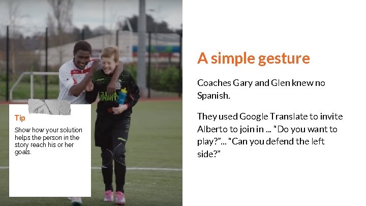 A simple gesture Coaches Gary and Glen knew no Spanish. Tip Show your solution