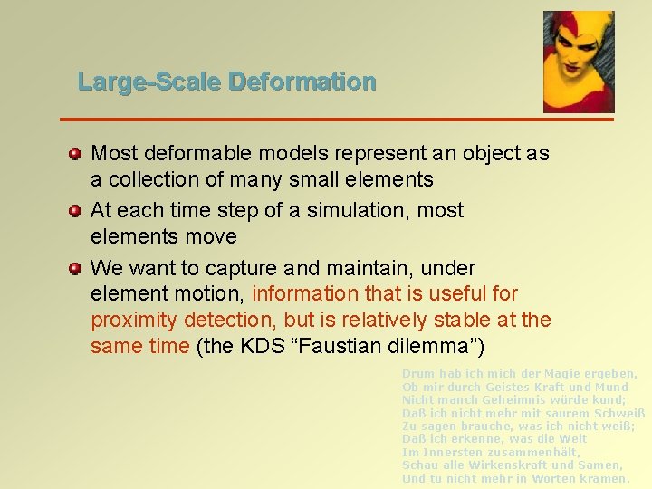 Large-Scale Deformation Most deformable models represent an object as a collection of many small