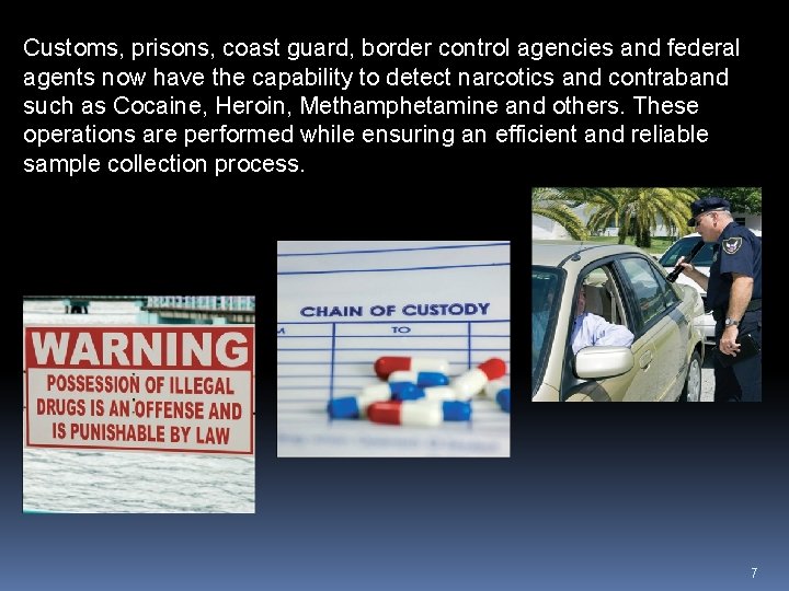 Customs, prisons, coast guard, border control agencies and federal agents now have the capability