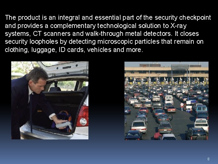 The product is an integral and essential part of the security checkpoint and provides