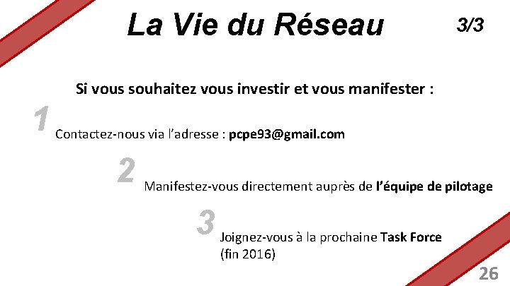 La Vie du Réseau 3/3 Si vous souhaitez vous investir et vous manifester :