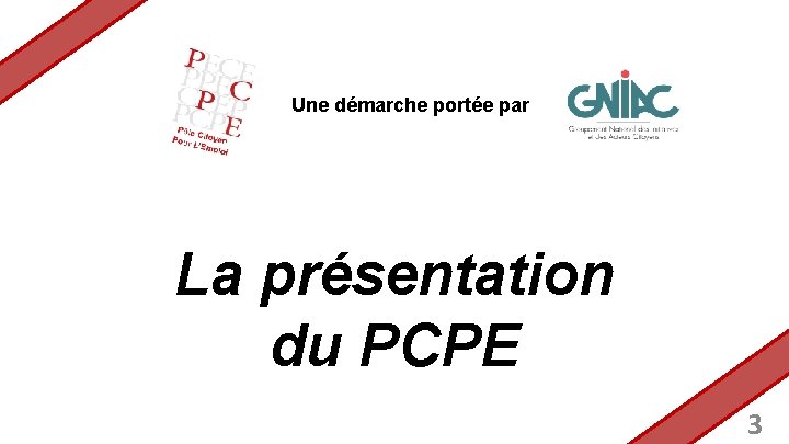 Une démarche portée par La présentation du PCPE 3 