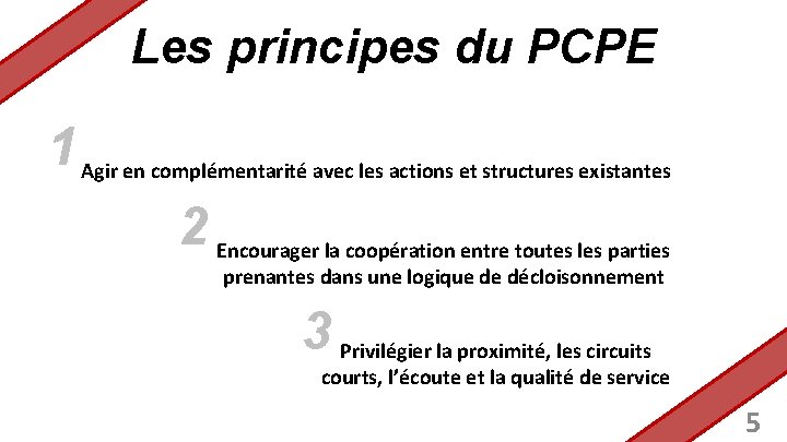 Les principes du PCPE 1 Agir en complémentarité avec les actions et structures existantes