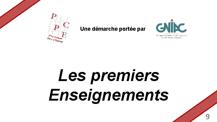 Une démarche portée par Les premiers Enseignements 9 