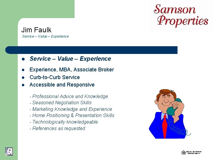 Jim Faulk Service – Value – Experience l Experience, MBA, Associate Broker Curb-to-Curb Service