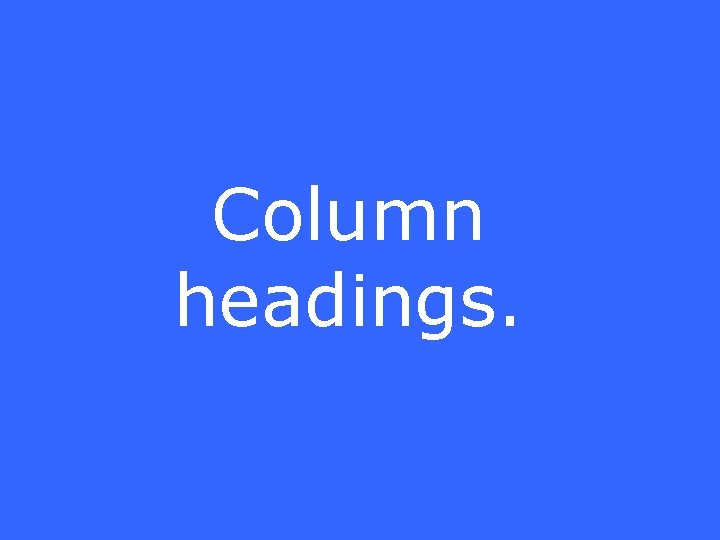 Column headings. 